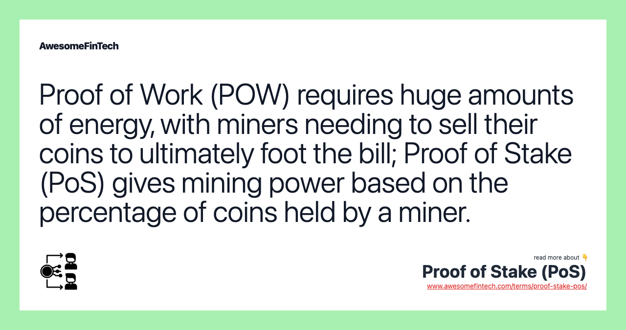 Proof of Work (POW) requires huge amounts of energy, with miners needing to sell their coins to ultimately foot the bill; Proof of Stake (PoS) gives mining power based on the percentage of coins held by a miner.