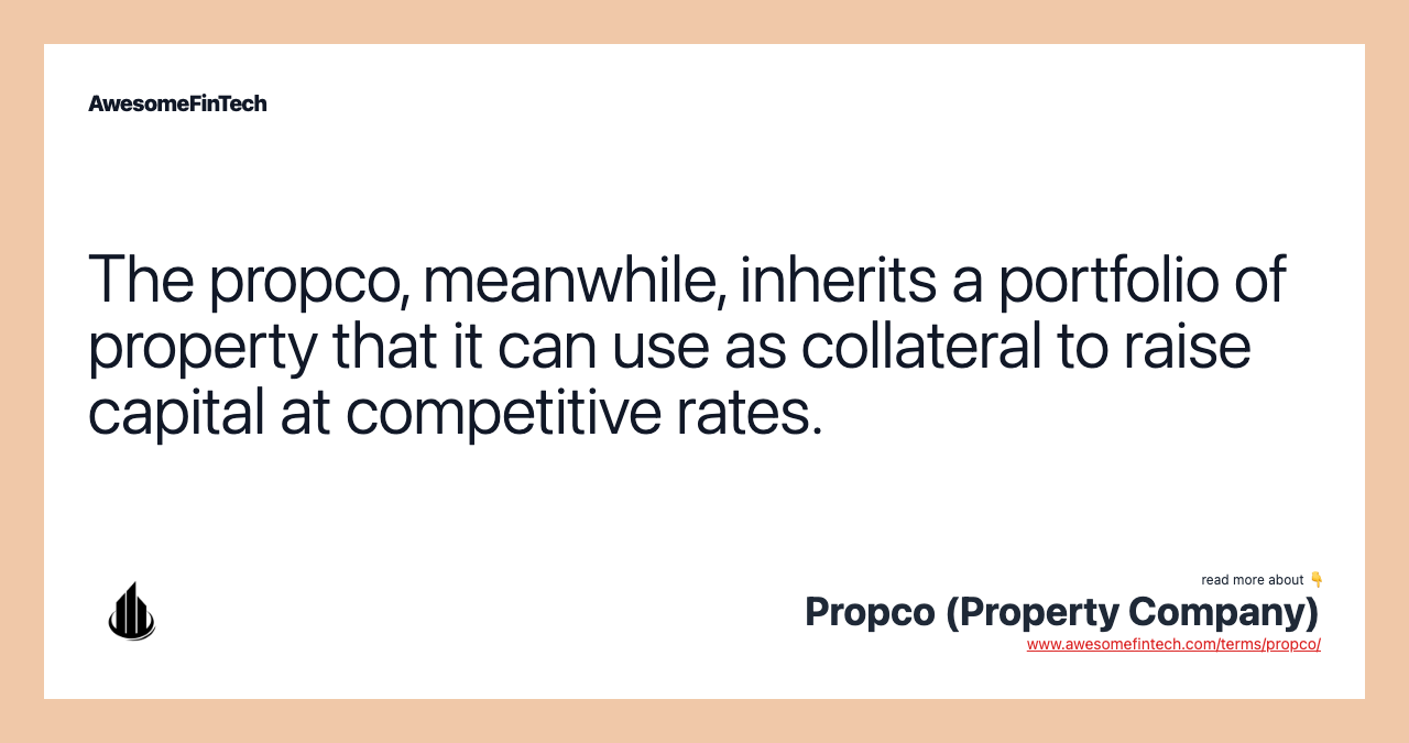 The propco, meanwhile, inherits a portfolio of property that it can use as collateral to raise capital at competitive rates.