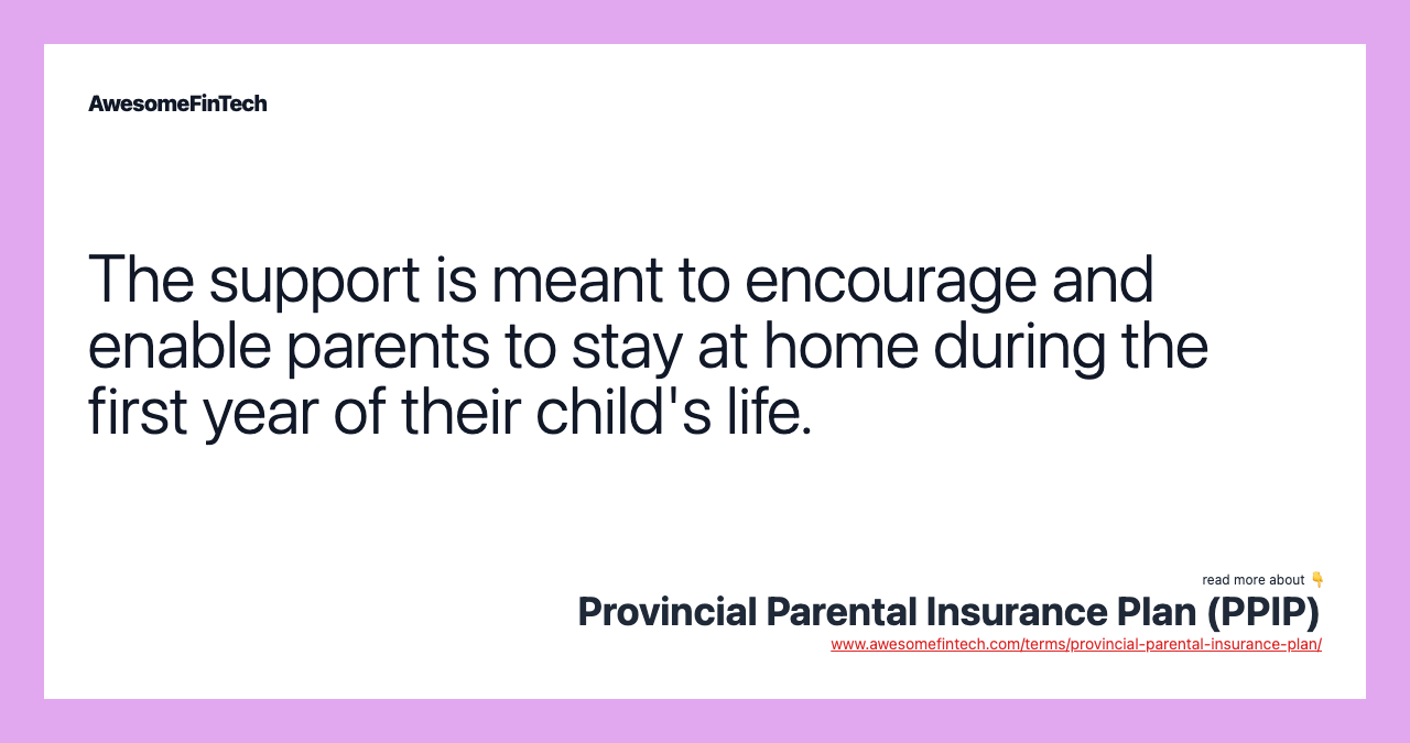 The support is meant to encourage and enable parents to stay at home during the first year of their child's life.