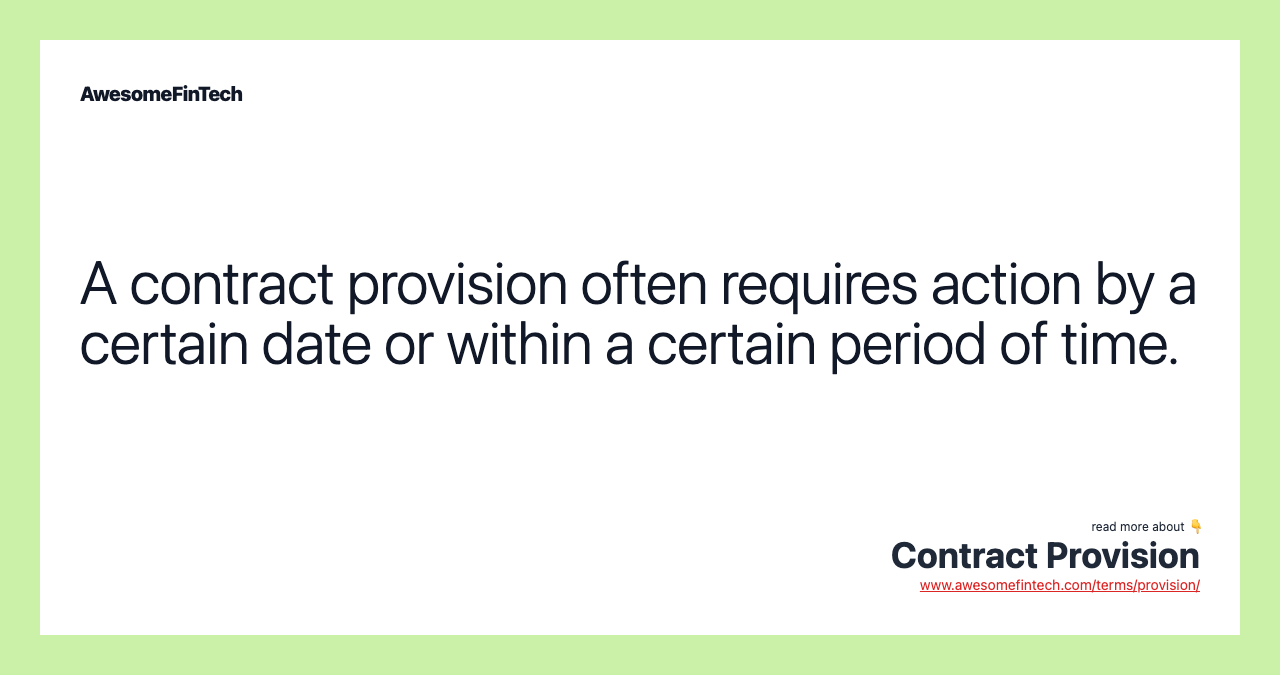 A contract provision often requires action by a certain date or within a certain period of time.