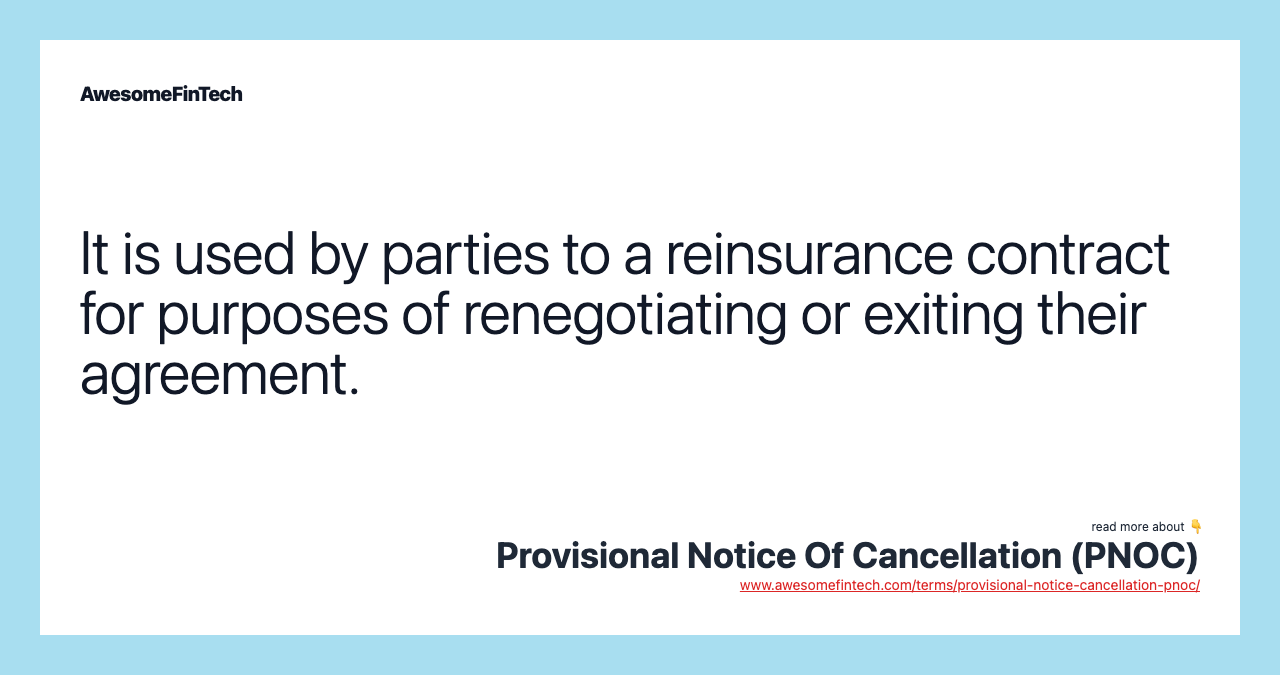 It is used by parties to a reinsurance contract for purposes of renegotiating or exiting their agreement.