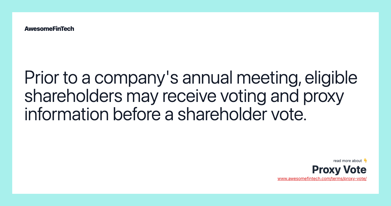 Prior to a company's annual meeting, eligible shareholders may receive voting and proxy information before a shareholder vote.