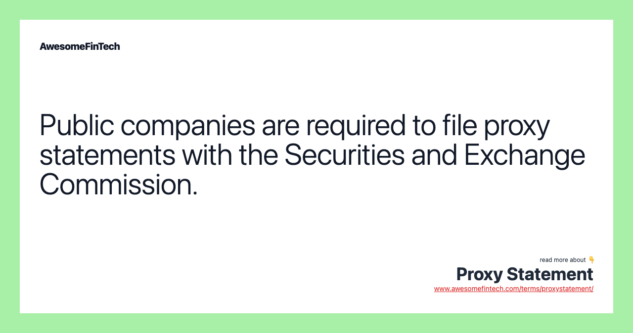 Public companies are required to file proxy statements with the Securities and Exchange Commission.