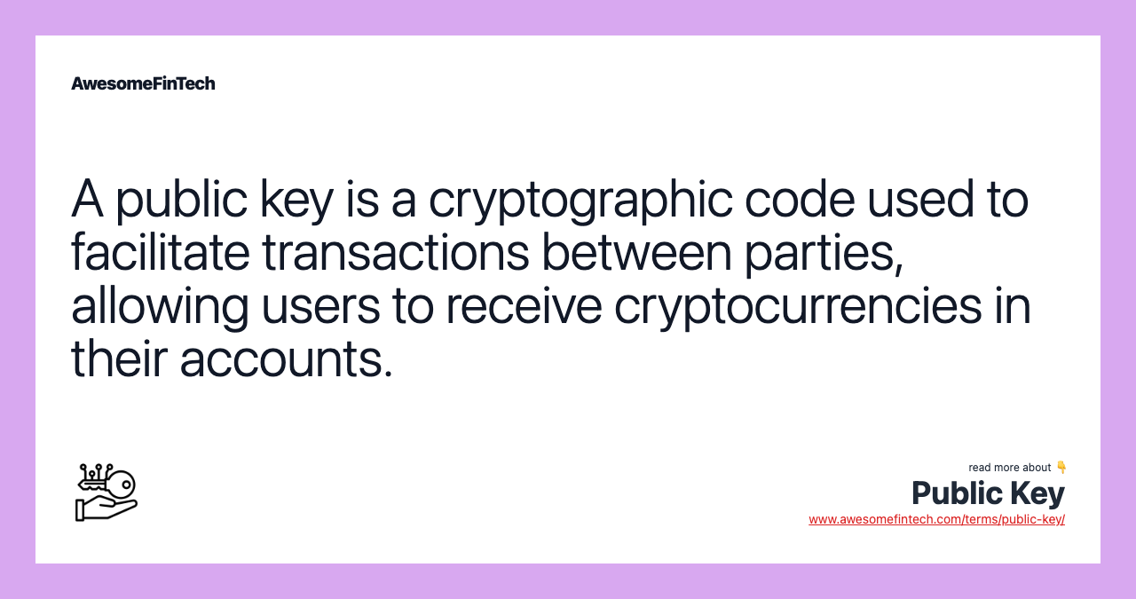 A public key is a cryptographic code used to facilitate transactions between parties, allowing users to receive cryptocurrencies in their accounts.