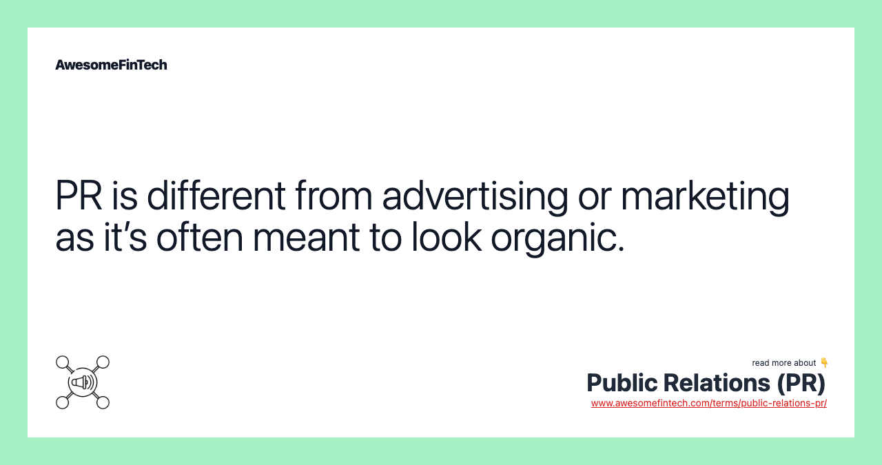PR is different from advertising or marketing as it’s often meant to look organic.