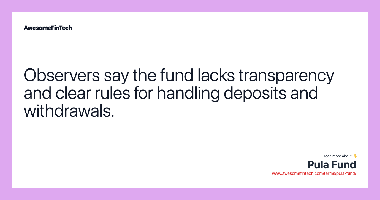 Observers say the fund lacks transparency and clear rules for handling deposits and withdrawals.
