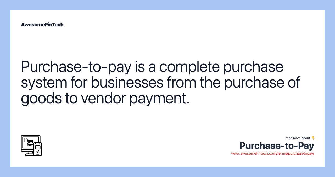 Purchase-to-pay is a complete purchase system for businesses from the purchase of goods to vendor payment.