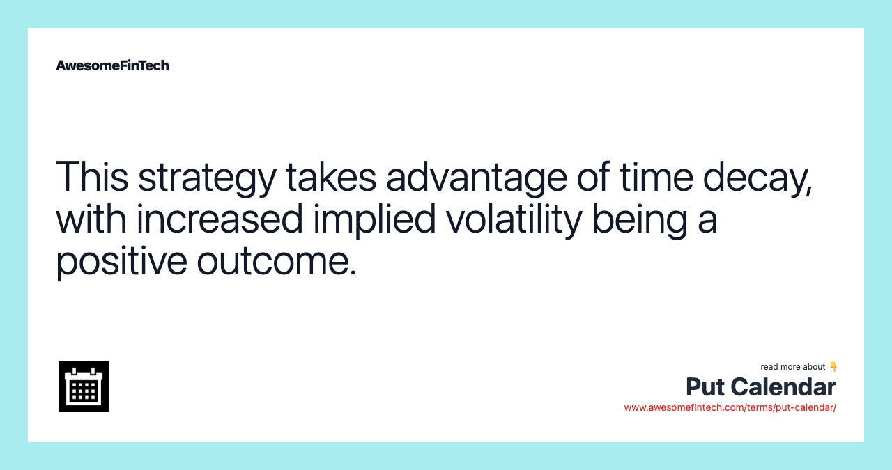 This strategy takes advantage of time decay, with increased implied volatility being a positive outcome.
