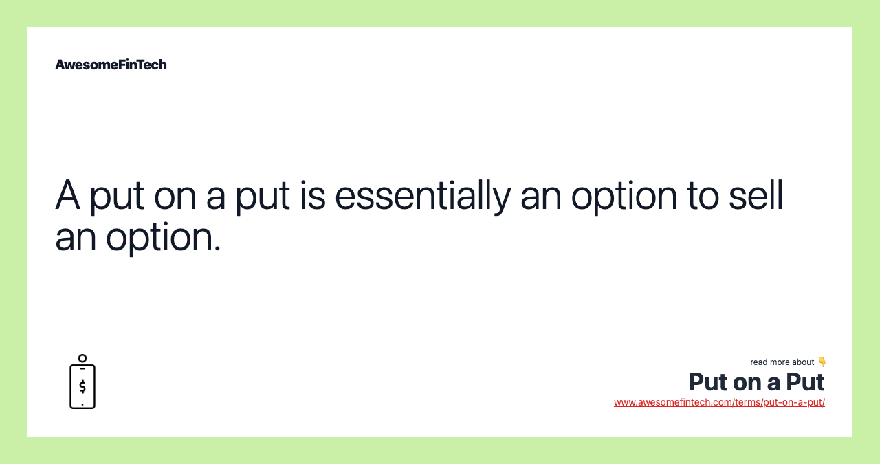 A put on a put is essentially an option to sell an option.
