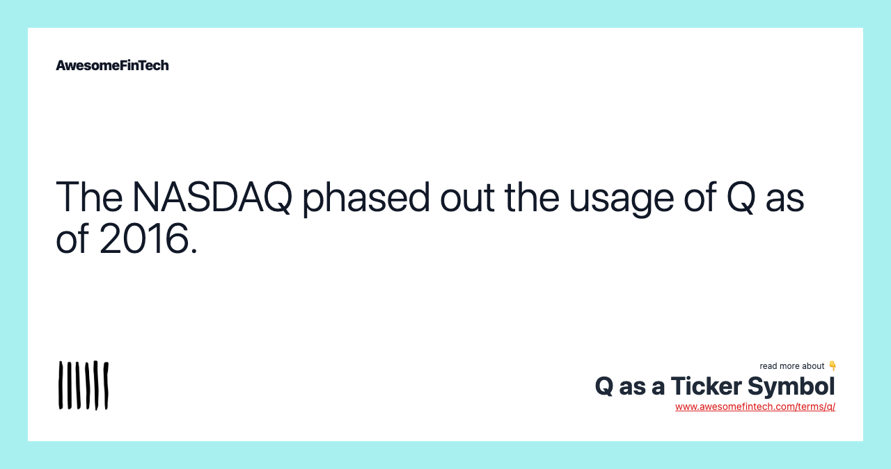 The NASDAQ phased out the usage of Q as of 2016.