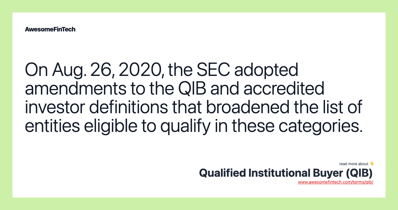 On Aug. 26, 2020, the SEC adopted amendments to the QIB and accredited investor definitions that broadened the list of entities eligible to qualify in these categories.