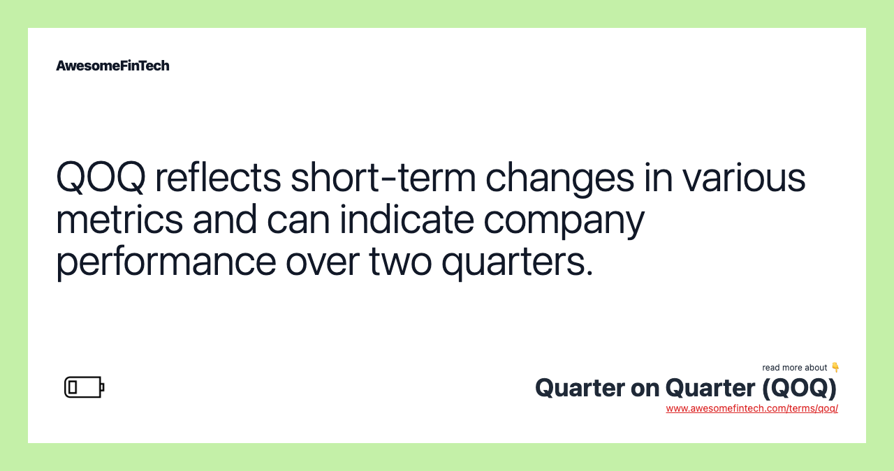 QOQ reflects short-term changes in various metrics and can indicate company performance over two quarters.