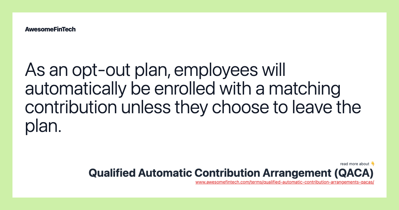 As an opt-out plan, employees will automatically be enrolled with a matching contribution unless they choose to leave the plan.