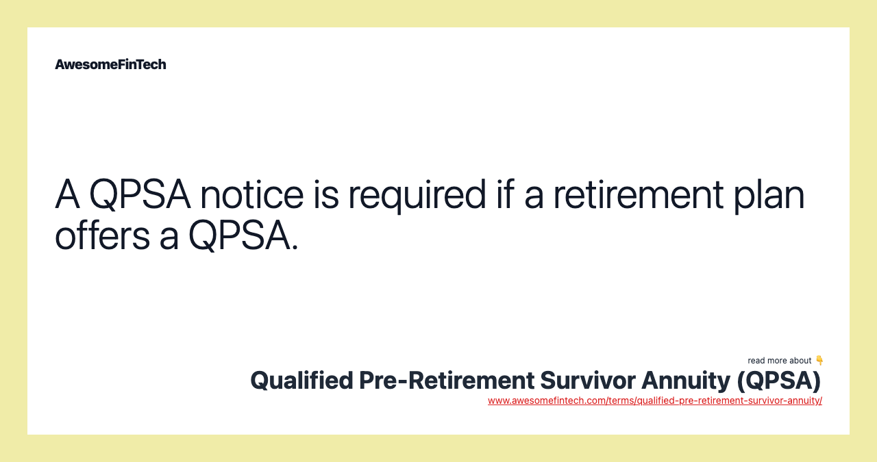 A QPSA notice is required if a retirement plan offers a QPSA.