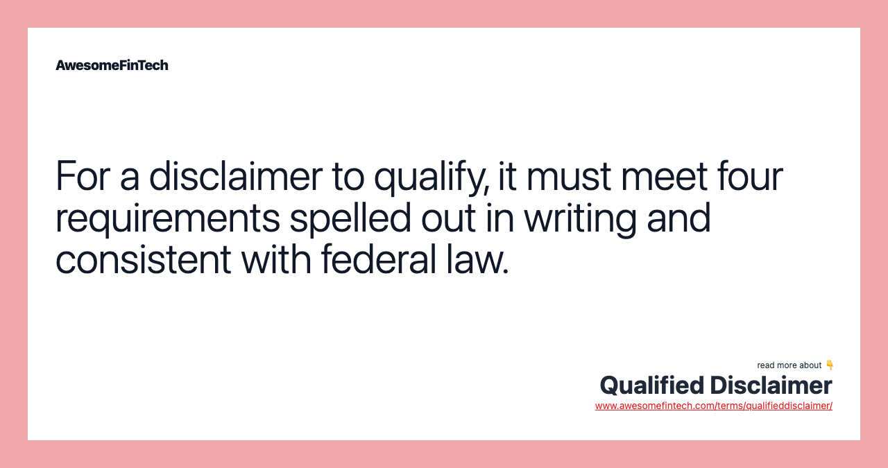 For a disclaimer to qualify, it must meet four requirements spelled out in writing and consistent with federal law.