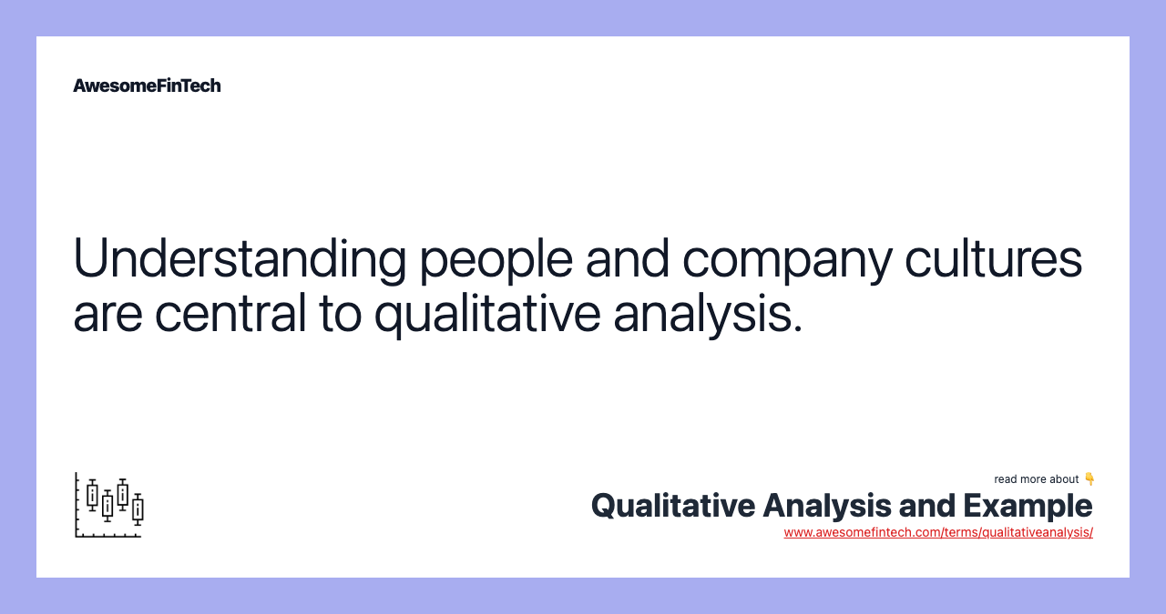 Understanding people and company cultures are central to qualitative analysis.