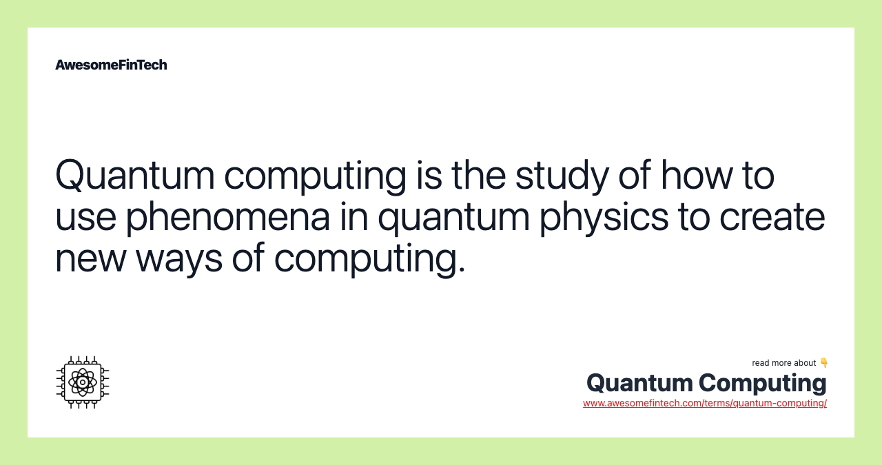 Quantum computing is the study of how to use phenomena in quantum physics to create new ways of computing.