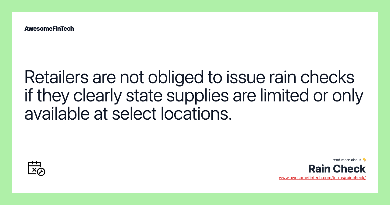 Retailers are not obliged to issue rain checks if they clearly state supplies are limited or only available at select locations.