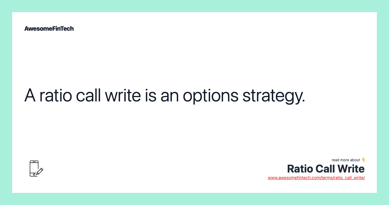 A ratio call write is an options strategy.