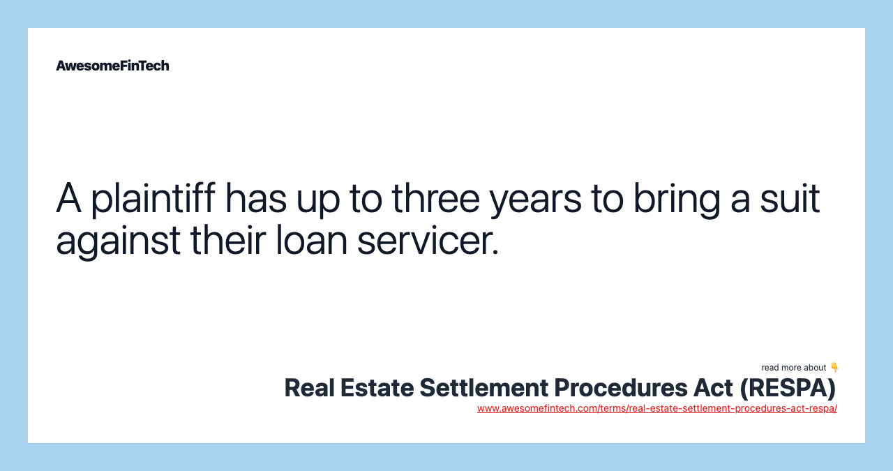 A plaintiff has up to three years to bring a suit against their loan servicer.