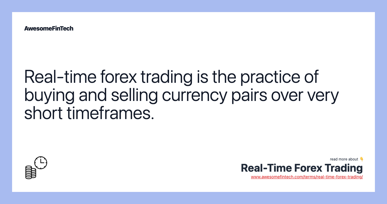 Real-time forex trading is the practice of buying and selling currency pairs over very short timeframes.