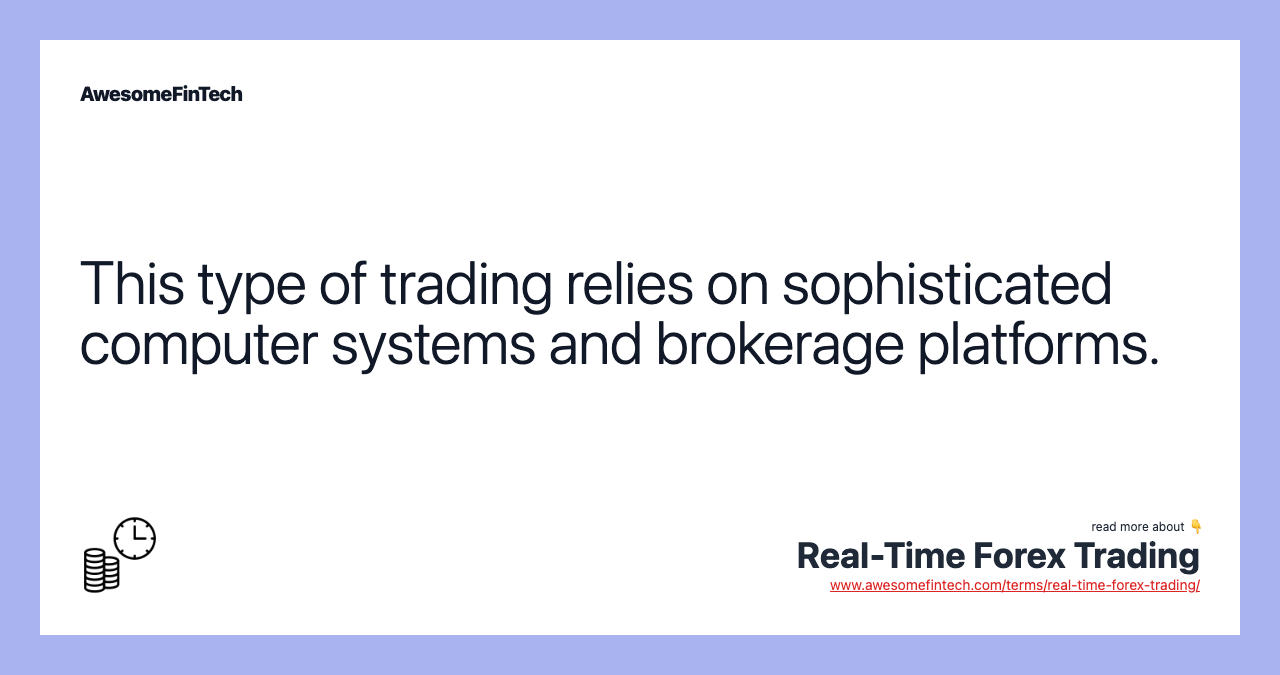 This type of trading relies on sophisticated computer systems and brokerage platforms.