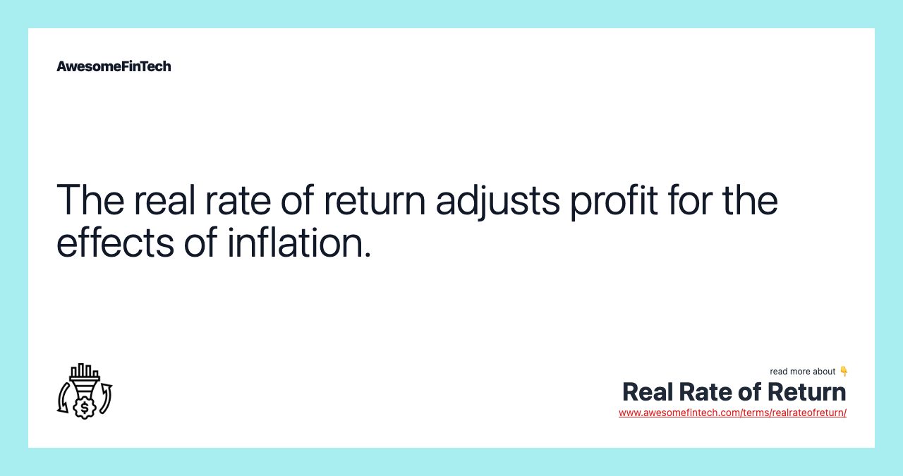 The real rate of return adjusts profit for the effects of inflation.