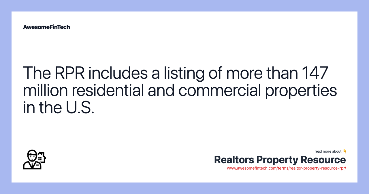 The RPR includes a listing of more than 147 million residential and commercial properties in the U.S.
