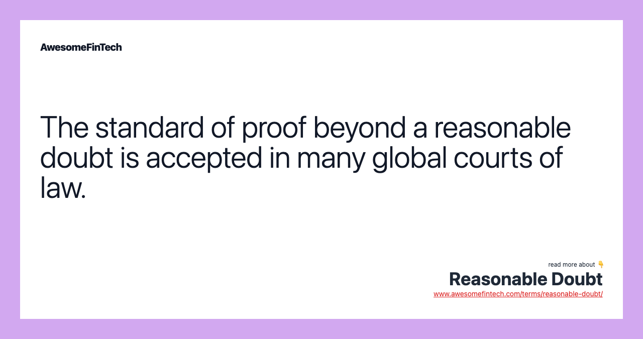 The standard of proof beyond a reasonable doubt is accepted in many global courts of law.