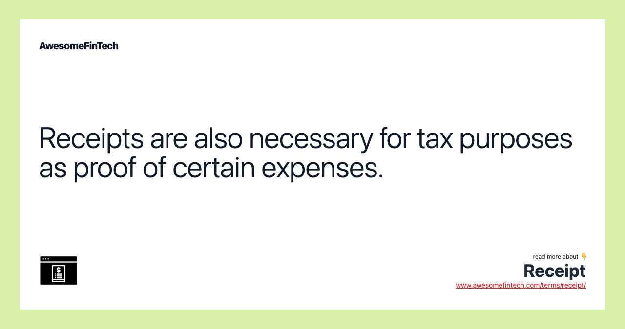 Receipts are also necessary for tax purposes as proof of certain expenses.