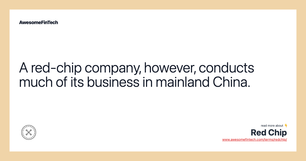 A red-chip company, however, conducts much of its business in mainland China.