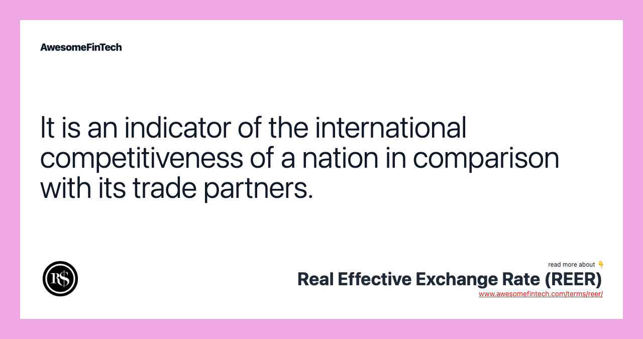 It is an indicator of the international competitiveness of a nation in comparison with its trade partners.