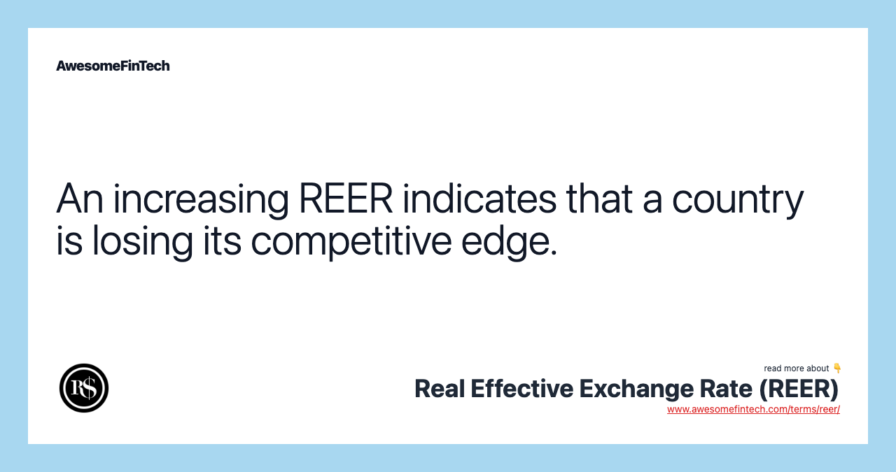 An increasing REER indicates that a country is losing its competitive edge.