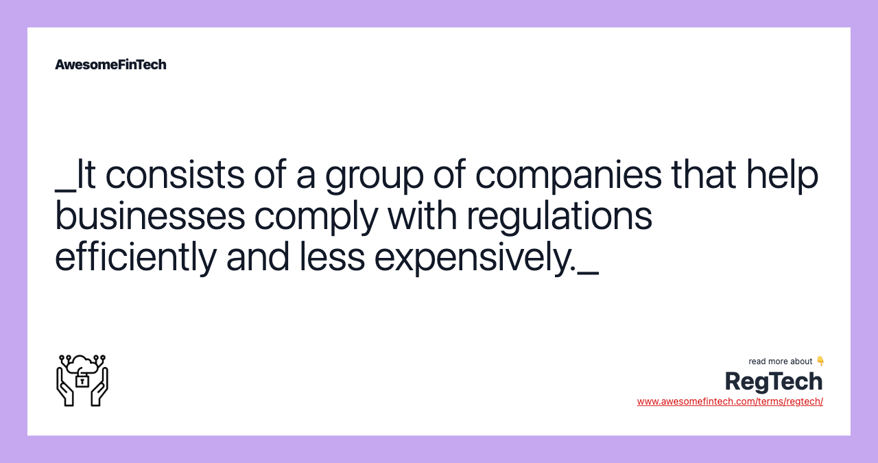 _It consists of a group of companies that help businesses comply with regulations efficiently and less expensively._