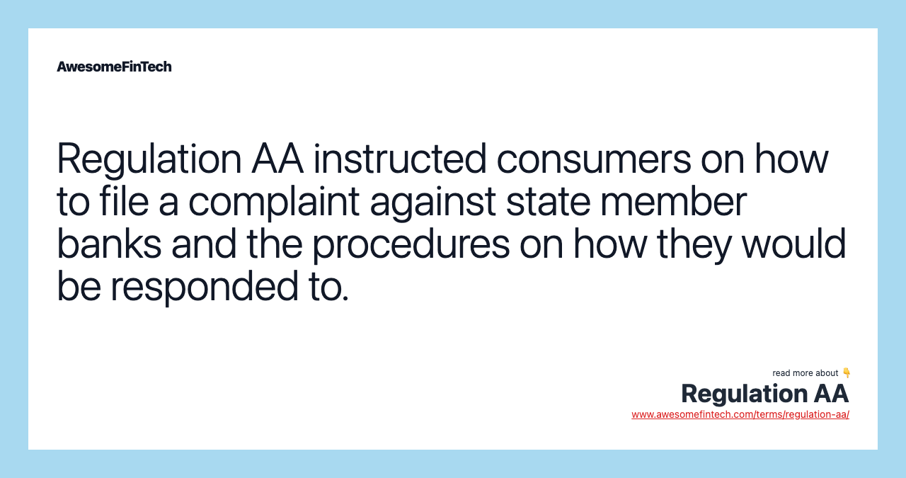 Regulation AA instructed consumers on how to file a complaint against state member banks and the procedures on how they would be responded to.