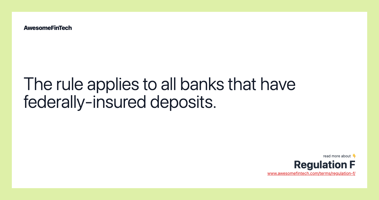The rule applies to all banks that have federally-insured deposits.