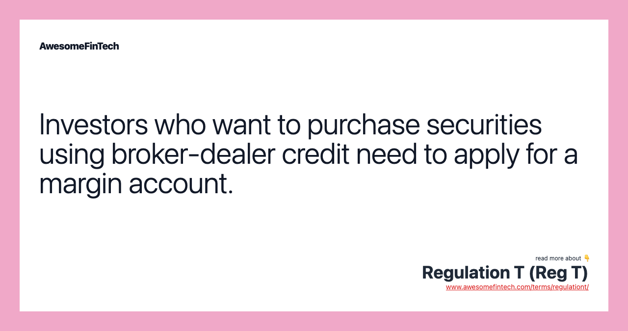 Investors who want to purchase securities using broker-dealer credit need to apply for a margin account.