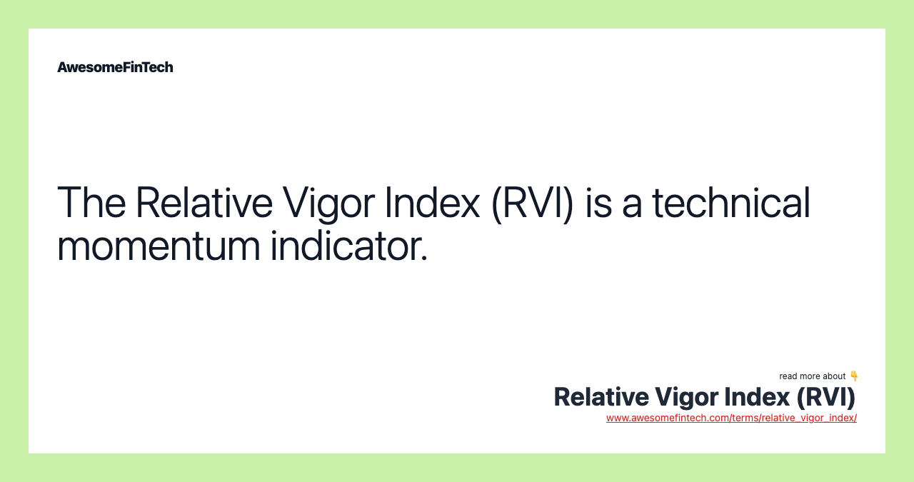 The Relative Vigor Index (RVI) is a technical momentum indicator.