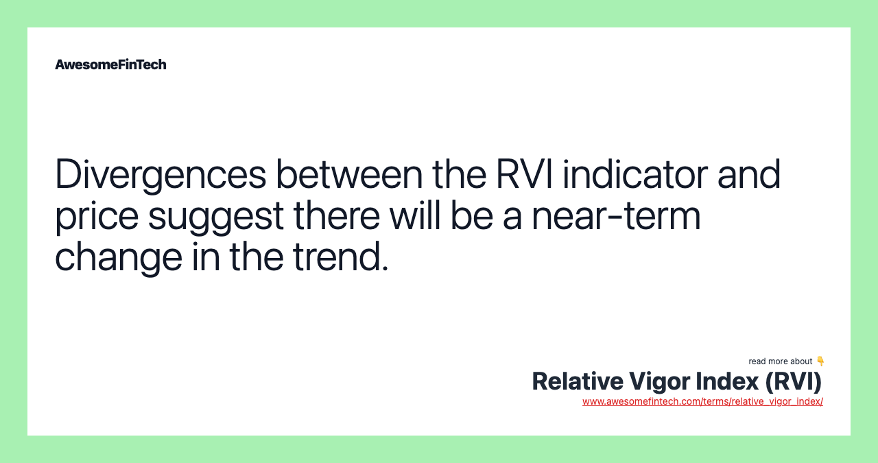 Divergences between the RVI indicator and price suggest there will be a near-term change in the trend.