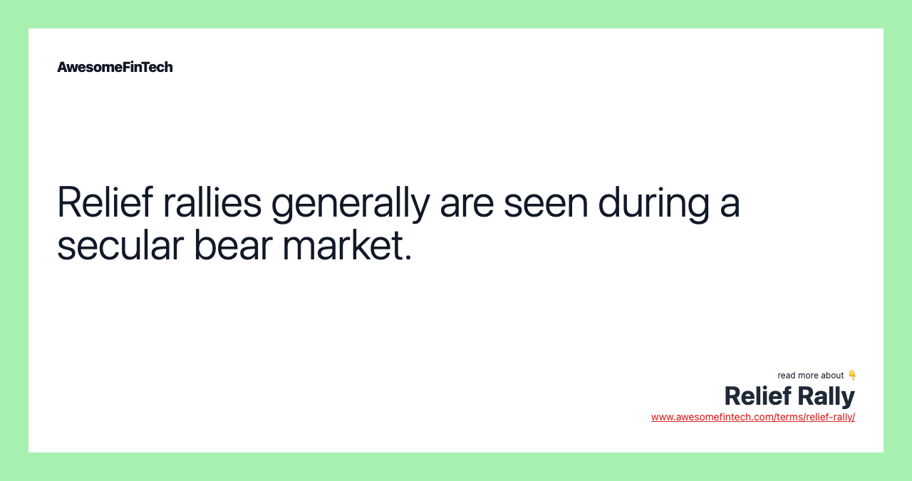 Relief rallies generally are seen during a secular bear market.