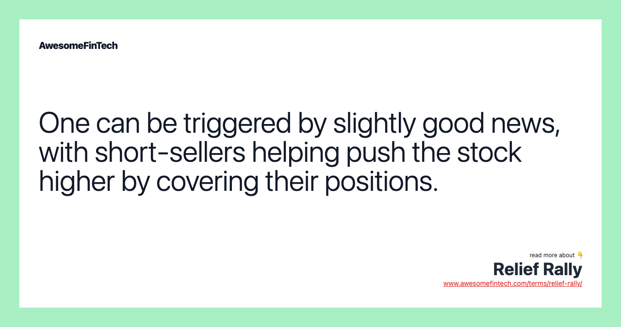 One can be triggered by slightly good news, with short-sellers helping push the stock higher by covering their positions.