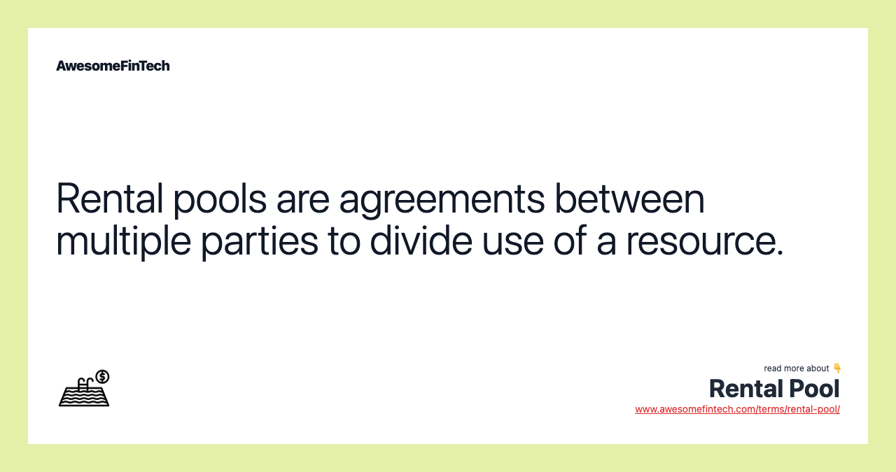 Rental pools are agreements between multiple parties to divide use of a resource.
