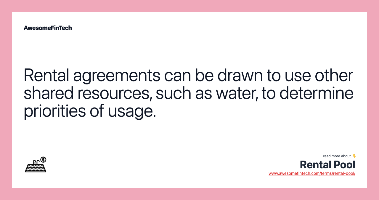 Rental agreements can be drawn to use other shared resources, such as water, to determine priorities of usage.