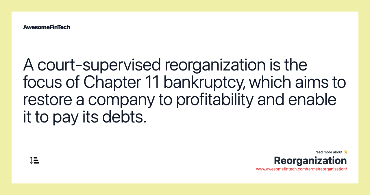 A court-supervised reorganization is the focus of Chapter 11 bankruptcy, which aims to restore a company to profitability and enable it to pay its debts.