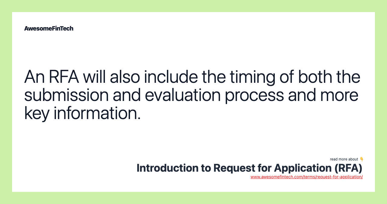 An RFA will also include the timing of both the submission and evaluation process and more key information.