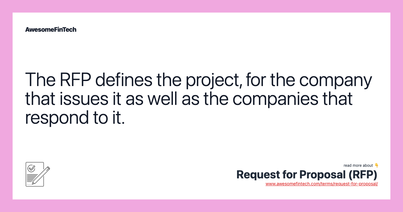The RFP defines the project, for the company that issues it as well as the companies that respond to it.
