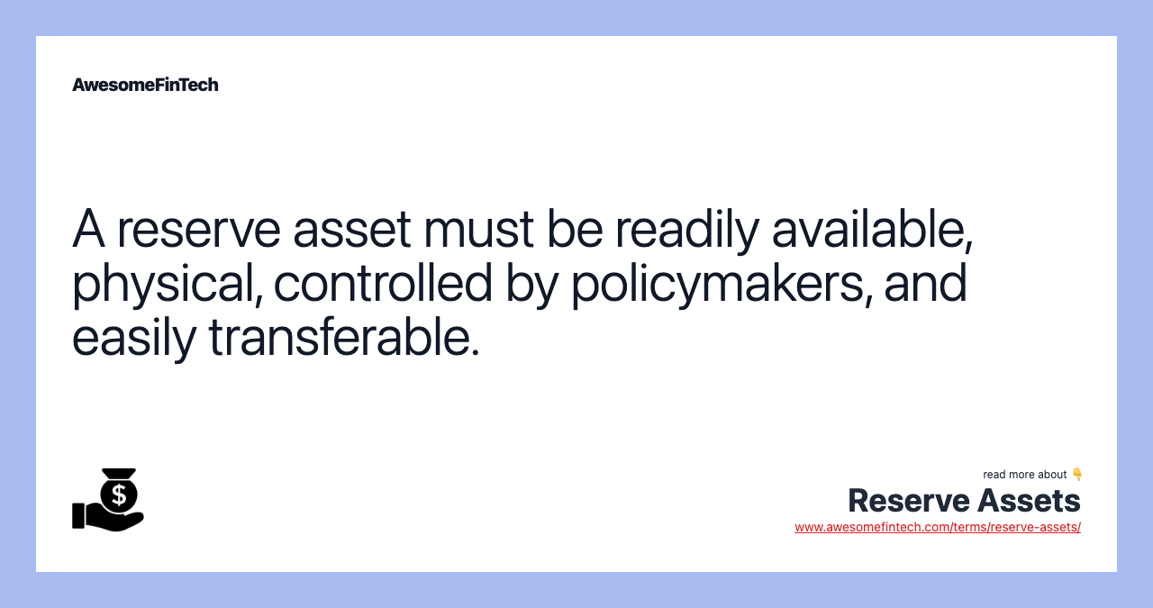 A reserve asset must be readily available, physical, controlled by policymakers, and easily transferable.
