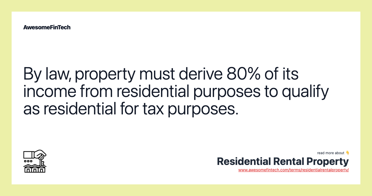 By law, property must derive 80% of its income from residential purposes to qualify as residential for tax purposes.