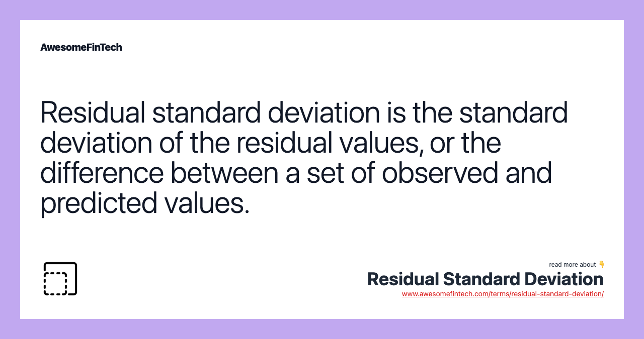 Residual standard deviation is the standard deviation of the residual values, or the difference between a set of observed and predicted values.