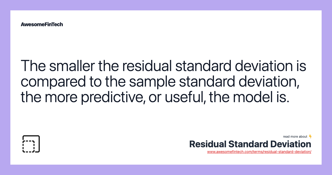 The smaller the residual standard deviation is compared to the sample standard deviation, the more predictive, or useful, the model is.